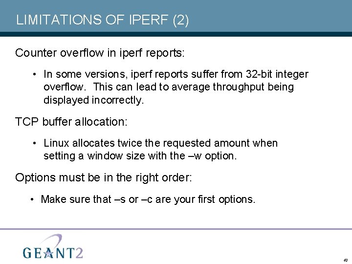 LIMITATIONS OF IPERF (2) Counter overflow in iperf reports: • In some versions, iperf