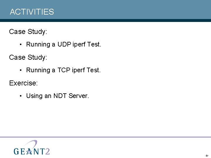 ACTIVITIES Case Study: • Running a UDP iperf Test. Case Study: • Running a