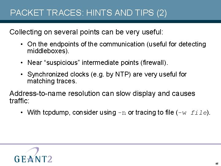PACKET TRACES: HINTS AND TIPS (2) Collecting on several points can be very useful: