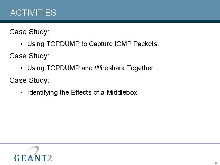 ACTIVITIES Case Study: • Using TCPDUMP to Capture ICMP Packets. Case Study: • Using