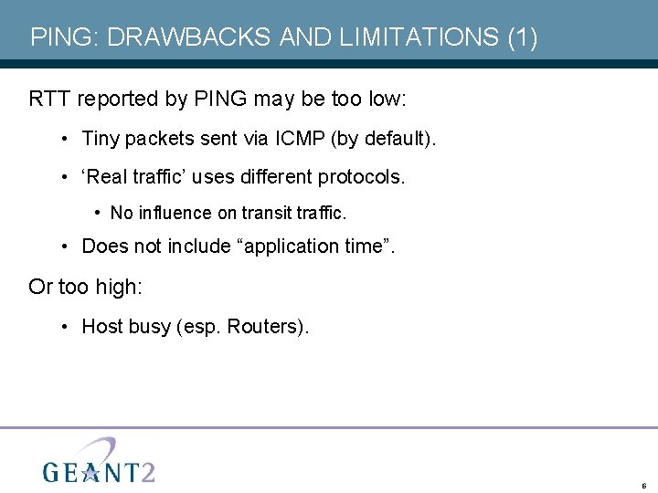 PING: DRAWBACKS AND LIMITATIONS (1) RTT reported by PING may be too low: •