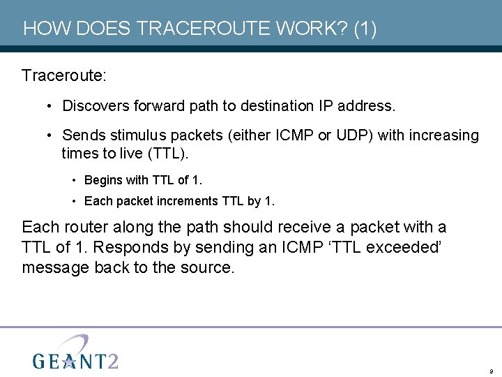 HOW DOES TRACEROUTE WORK? (1) Traceroute: • Discovers forward path to destination IP address.