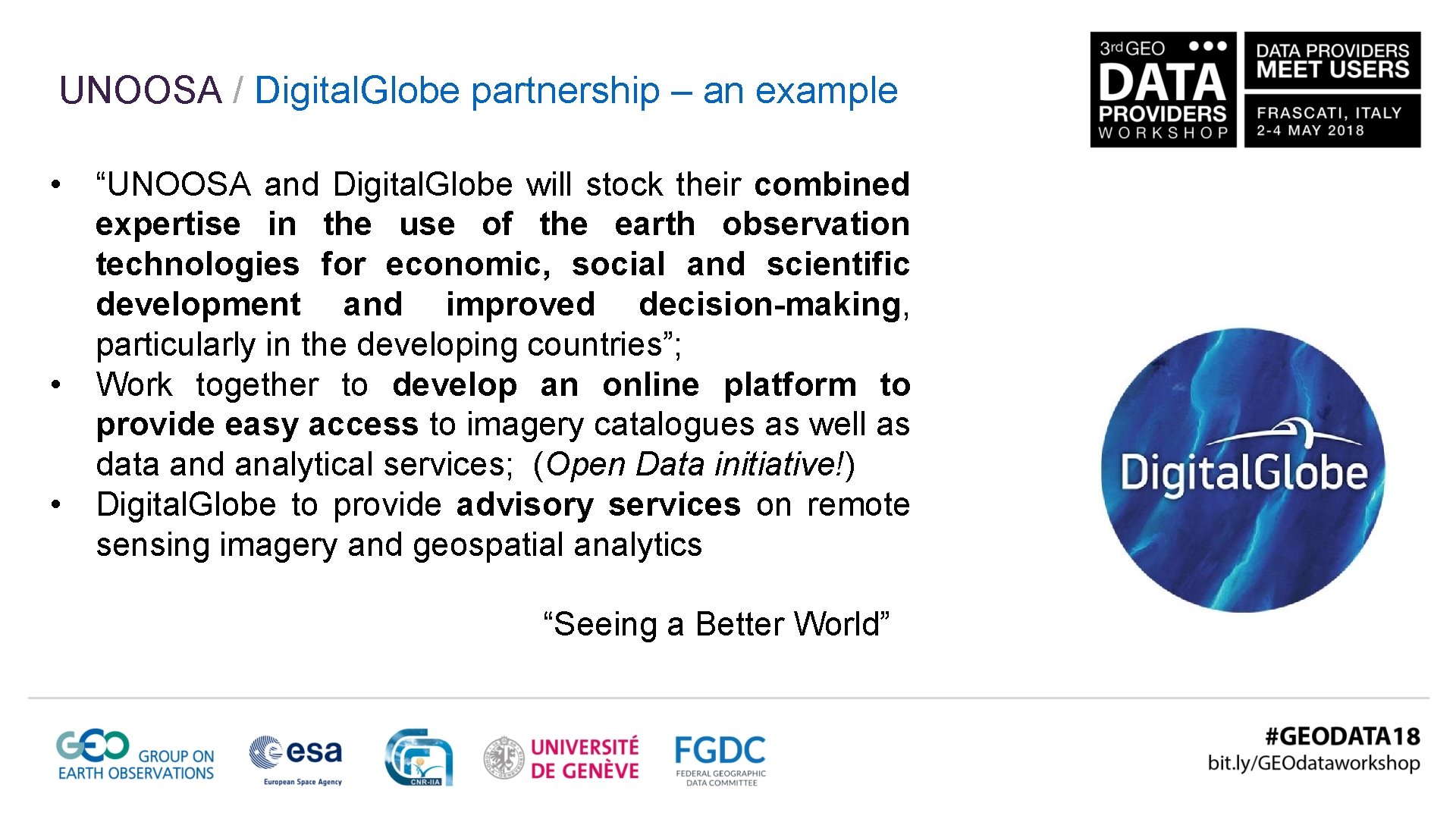 UNOOSA / Digital. Globe partnership – an example • “UNOOSA and Digital. Globe will