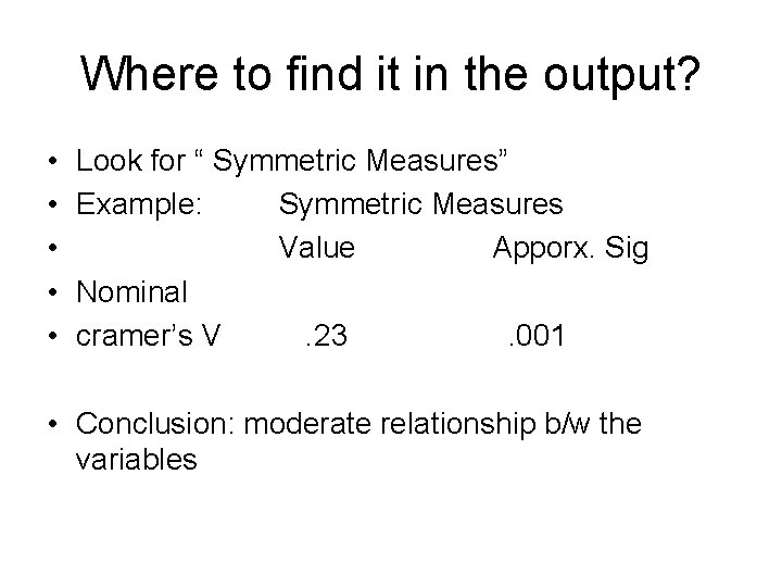 Where to find it in the output? • • • Look for “ Symmetric