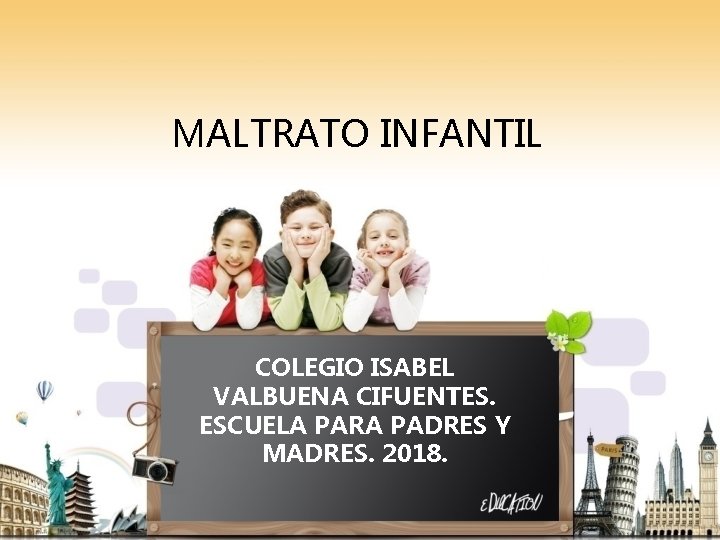MALTRATO INFANTIL COLEGIO ISABEL VALBUENA CIFUENTES. ESCUELA PARA PADRES Y MADRES. 2018. 