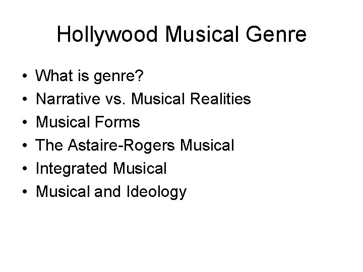 Hollywood Musical Genre • • • What is genre? Narrative vs. Musical Realities Musical