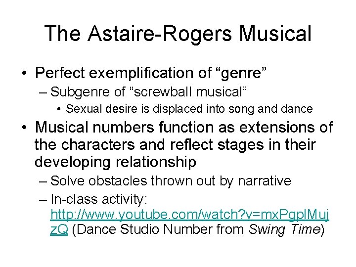 The Astaire-Rogers Musical • Perfect exemplification of “genre” – Subgenre of “screwball musical” •