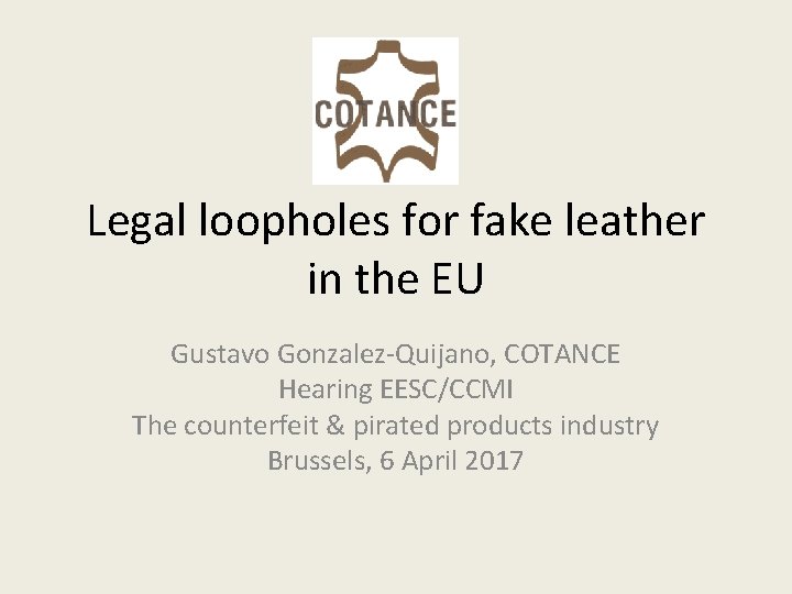 Legal loopholes for fake leather in the EU Gustavo Gonzalez‐Quijano, COTANCE Hearing EESC/CCMI The