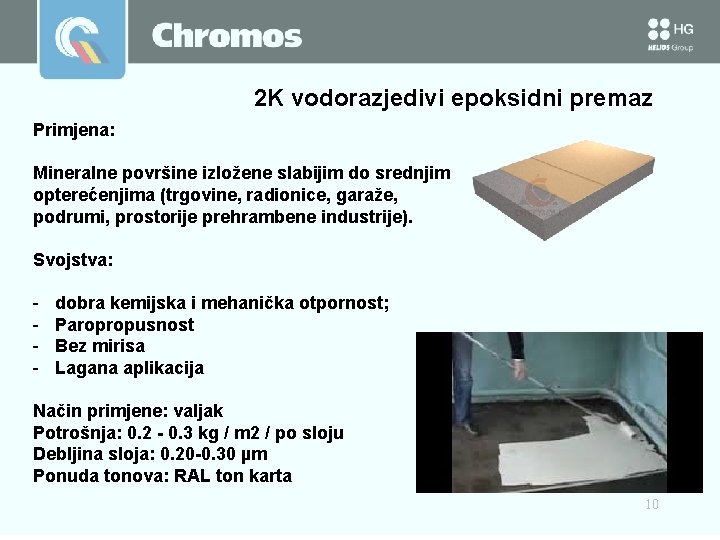 2 K vodorazjedivi epoksidni premaz Primjena: Mineralne površine izložene slabijim do srednjim opterećenjima (trgovine, 2 K vodorazjedivi epoksidni premaz Primjena: Mineralne površine izložene slabijim do srednjim opterećenjima (trgovine,
