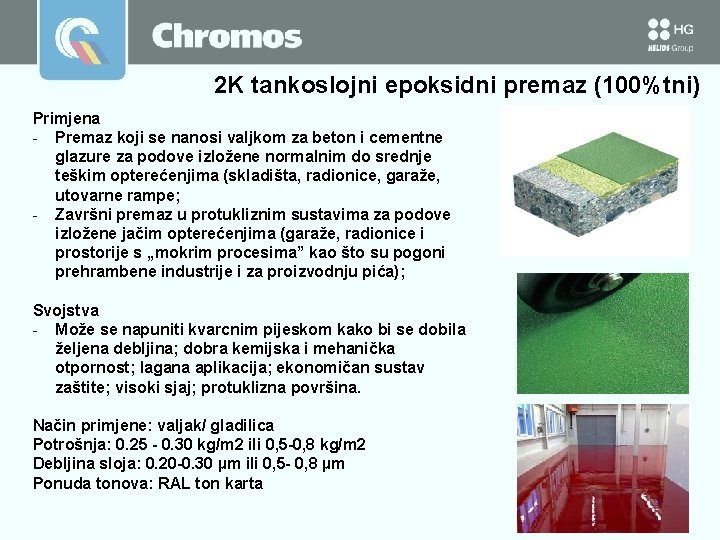 2 K tankoslojni epoksidni premaz (100%tni) Primjena - Premaz koji se nanosi valjkom za 2 K tankoslojni epoksidni premaz (100%tni) Primjena - Premaz koji se nanosi valjkom za