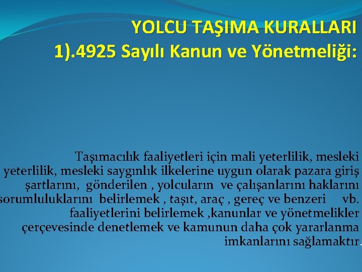 YOLCU TAŞIMA KURALLARI 1). 4925 Sayılı Kanun ve Yönetmeliği: Taşımacılık faaliyetleri için mali yeterlilik,