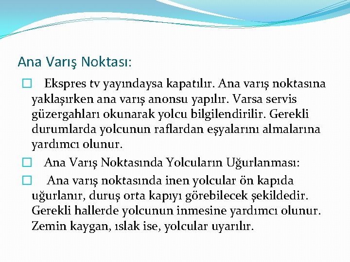 Ana Varış Noktası: � Ekspres tv yayındaysa kapatılır. Ana varış noktasına yaklaşırken ana varış