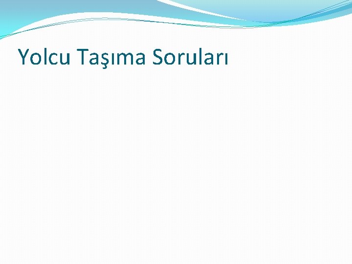 Yolcu Taşıma Soruları 