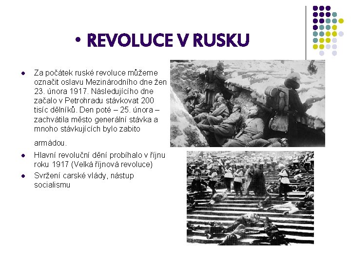  • REVOLUCE V RUSKU l Za počátek ruské revoluce můžeme označit oslavu Mezinárodního