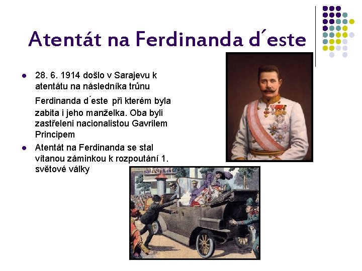 Atentát na Ferdinanda d este l l 28. 6. 1914 došlo v Sarajevu k