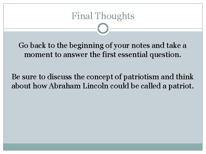 Final Thoughts Go back to the beginning of your notes and take a moment