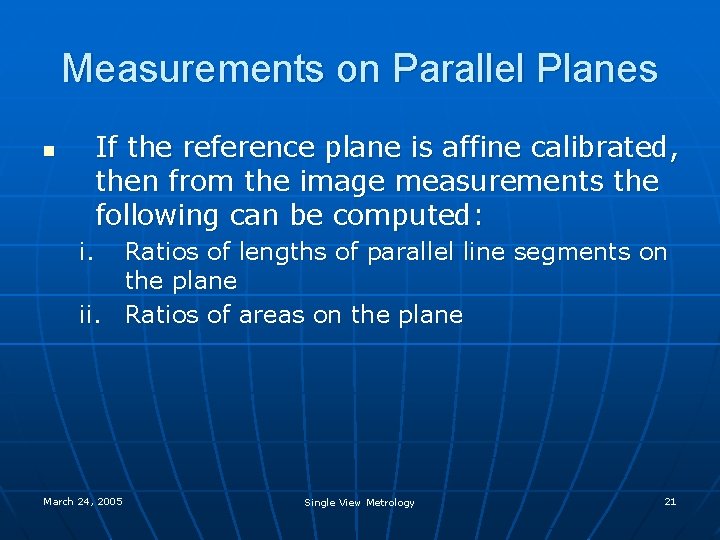 Measurements on Parallel Planes n If the reference plane is affine calibrated, then from