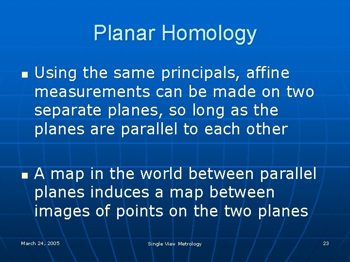 Planar Homology n n Using the same principals, affine measurements can be made on Planar Homology n n Using the same principals, affine measurements can be made on