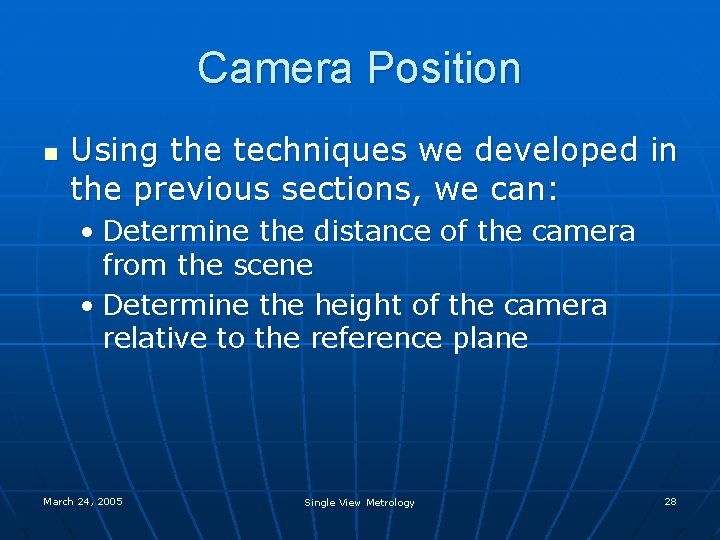 Camera Position n Using the techniques we developed in the previous sections, we can: