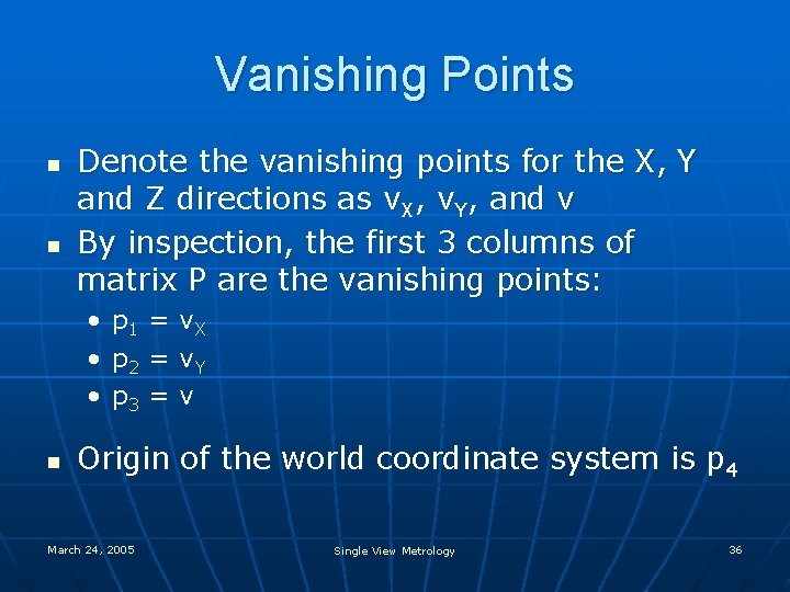 Vanishing Points n n Denote the vanishing points for the X, Y and Z Vanishing Points n n Denote the vanishing points for the X, Y and Z