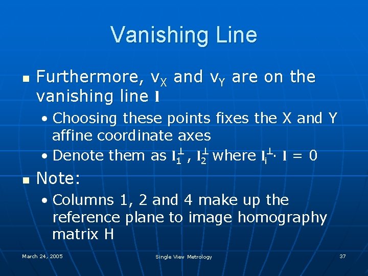 Vanishing Line n Furthermore, v. X and v. Y are on the vanishing line Vanishing Line n Furthermore, v. X and v. Y are on the vanishing line
