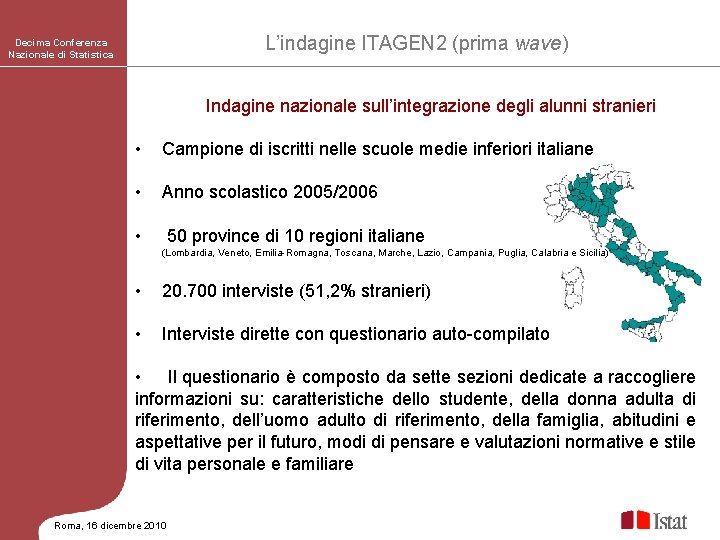 L’indagine ITAGEN 2 (prima wave) Decima Conferenza Nazionale di Statistica Indagine nazionale sull’integrazione degli