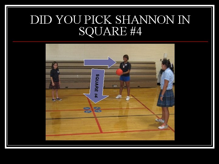 DID YOU PICK SHANNON IN SQUARE #4 