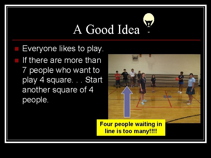A Good Idea n n Everyone likes to play. If there are more than