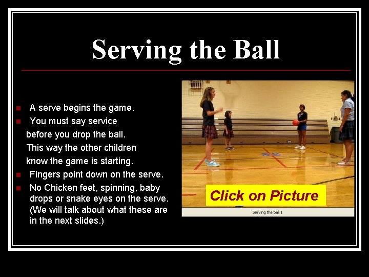 Serving the Ball n n A serve begins the game. You must say service