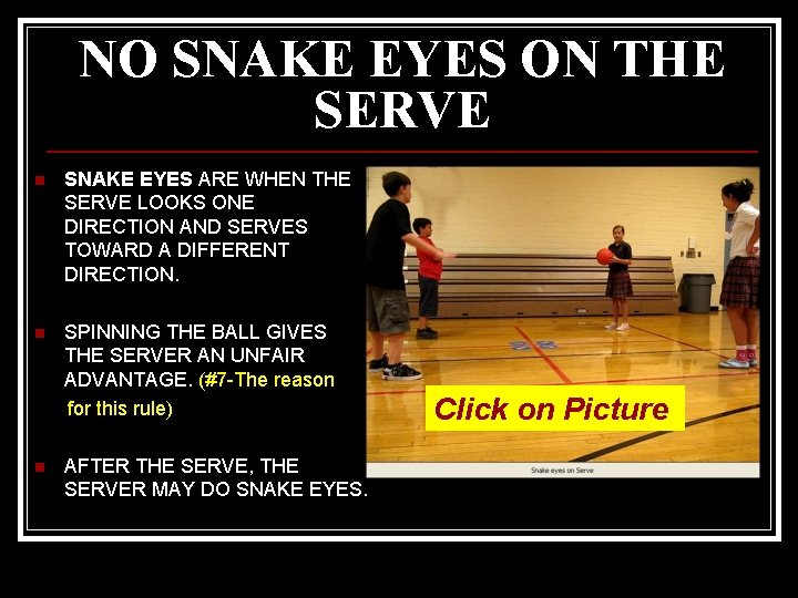 NO SNAKE EYES ON THE SERVE n SNAKE EYES ARE WHEN THE SERVE LOOKS