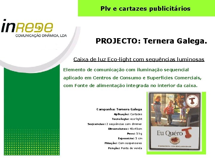 Plv e cartazes publicitários PROJECTO: Ternera Galega. Caixa de luz Eco-light com sequências luminosas