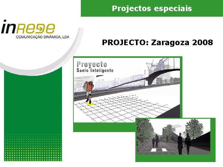 Projectos especiais PROJECTO: Zaragoza 2008 