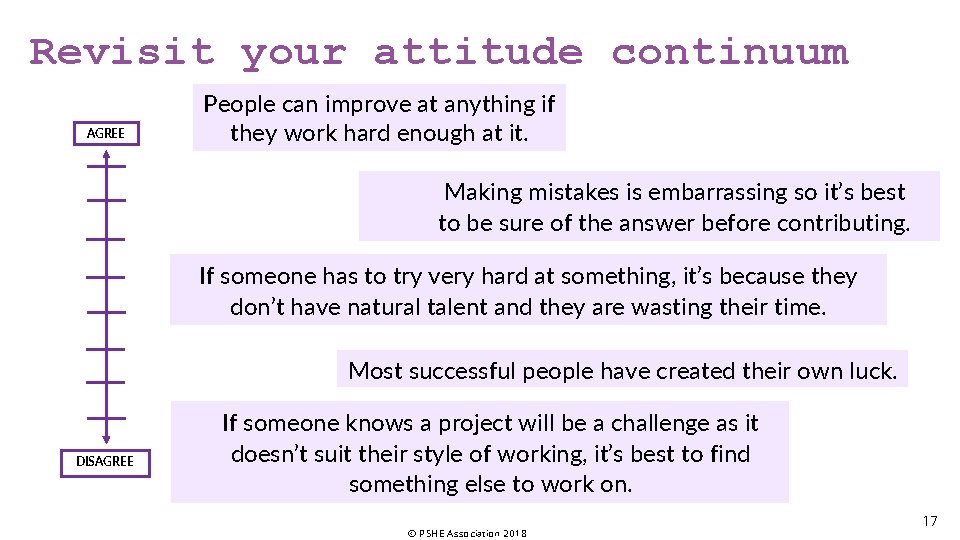 Revisit your attitude continuum AGREE People can improve at anything if they work hard