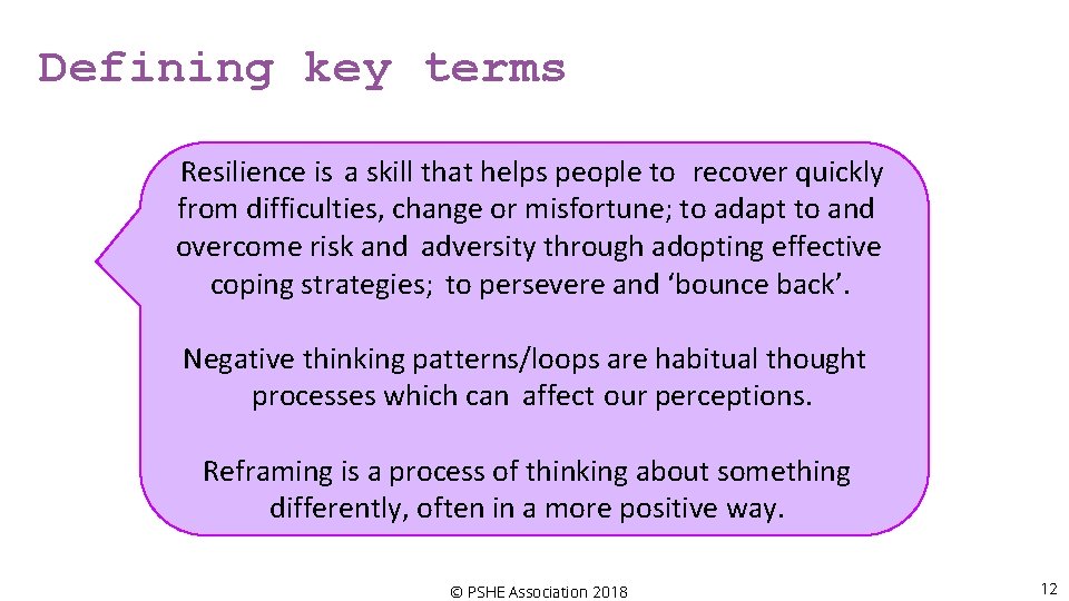 Defining key terms Resilience is a skill that helps people to recover quickly from