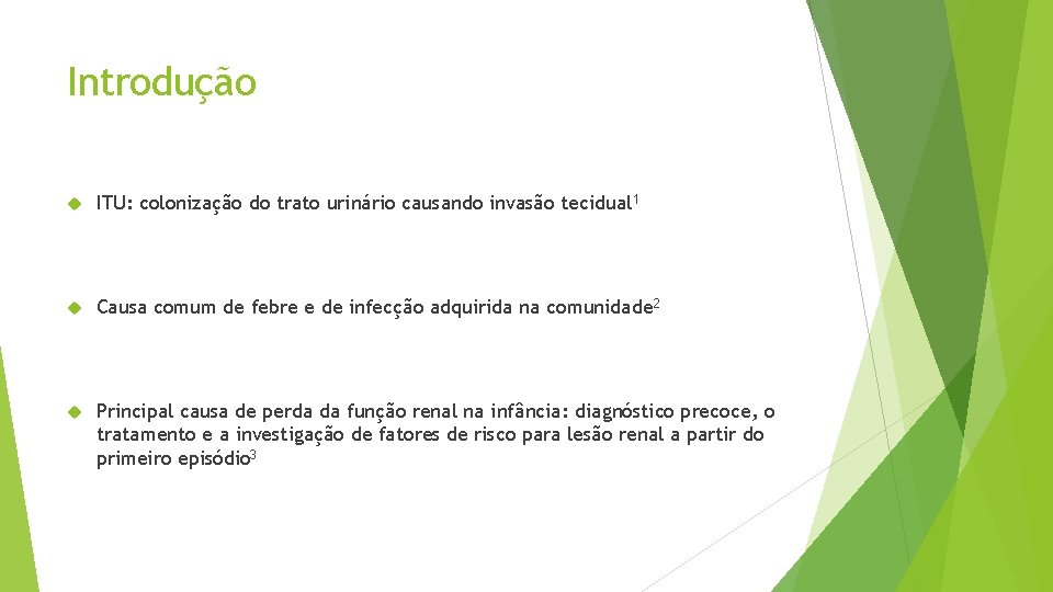 Introdução ITU: colonização do trato urinário causando invasão tecidual 1 Causa comum de febre