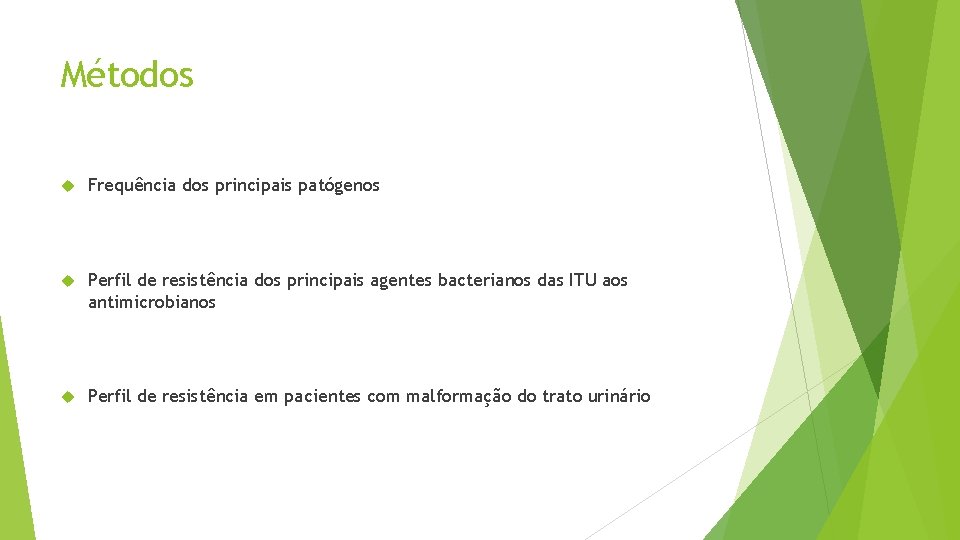 Métodos Frequência dos principais patógenos Perfil de resistência dos principais agentes bacterianos das ITU