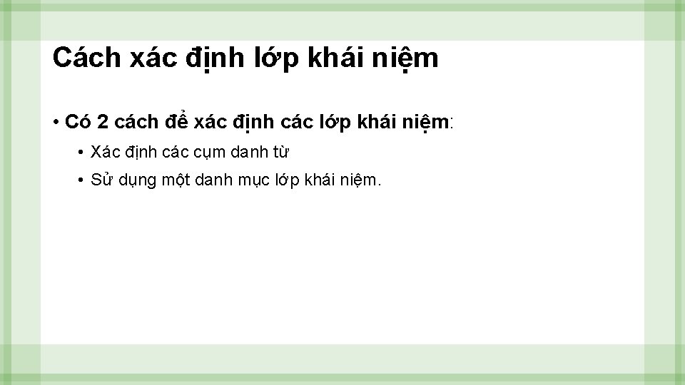 Cách xác định lớp khái niệm • Có 2 cách để xác định các