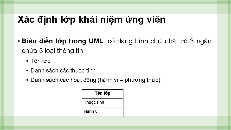 Xác định lớp khái niệm ứng viên • Biểu diễn lớp trong UML: có