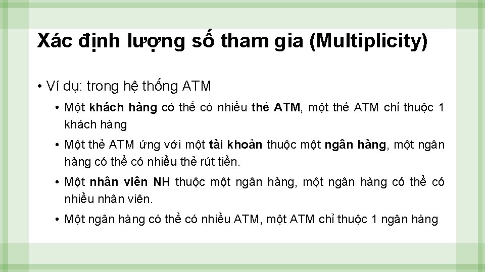 Xác định lượng số tham gia (Multiplicity) • Ví dụ: trong hệ thống ATM