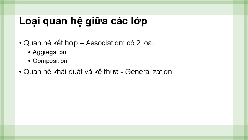 Loại quan hệ giữa các lớp • Quan hệ kết hợp – Association: có