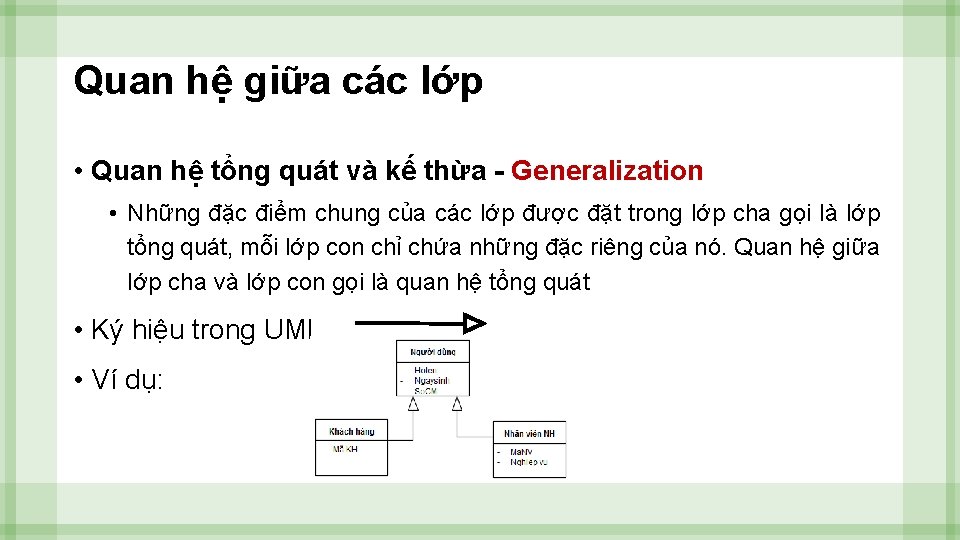 Quan hệ giữa các lớp • Quan hệ tổng quát và kế thừa -