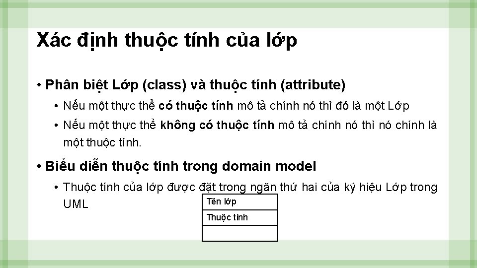 Xác định thuộc tính của lớp • Phân biệt Lớp (class) và thuộc tính