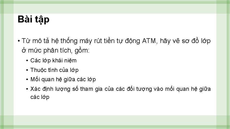 Bài tập • Từ mô tả hệ thống máy rút tiền tự động ATM,
