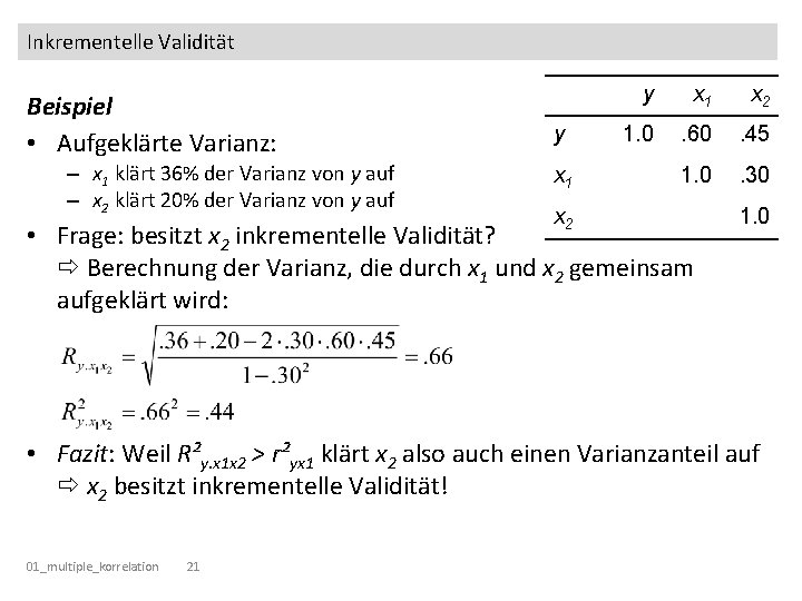 Inkrementelle Validität Beispiel • Aufgeklärte Varianz: – x 1 klärt 36% der Varianz von