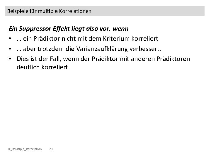 Beispiele für multiple Korrelationen Ein Suppressor Effekt liegt also vor, wenn • … ein