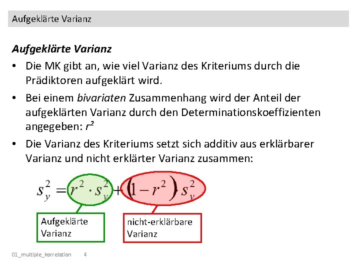 Aufgeklärte Varianz • Die MK gibt an, wie viel Varianz des Kriteriums durch die