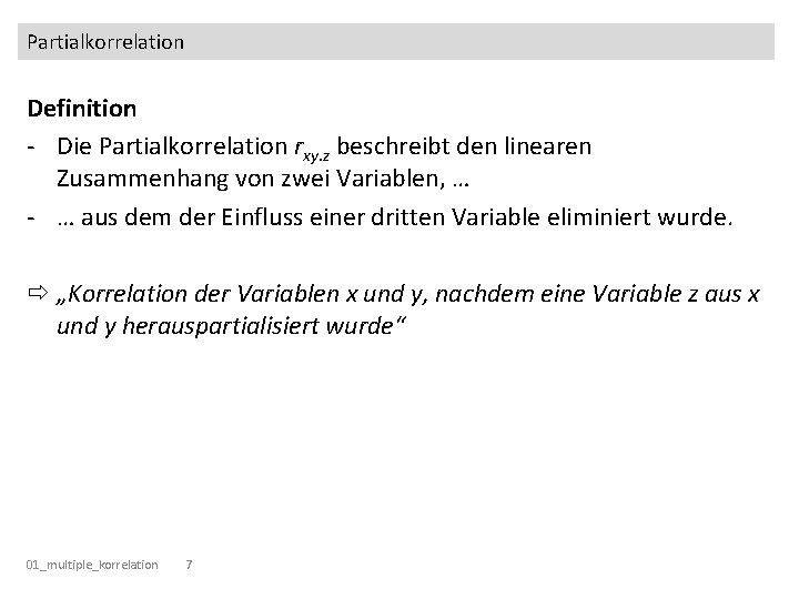 Partialkorrelation Definition - Die Partialkorrelation rxy. z beschreibt den linearen Zusammenhang von zwei Variablen,