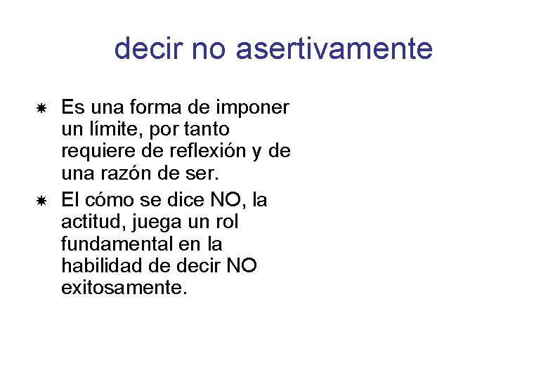 decir no asertivamente Es una forma de imponer un límite, por tanto requiere de