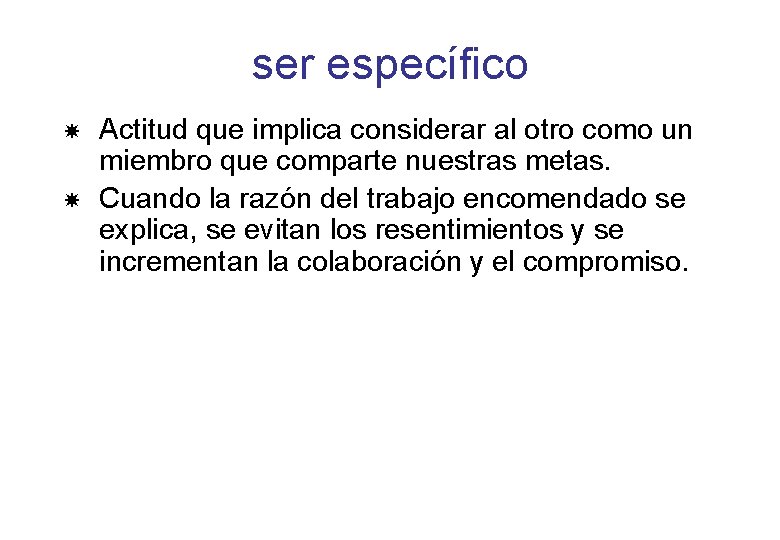 ser específico Actitud que implica considerar al otro como un miembro que comparte nuestras