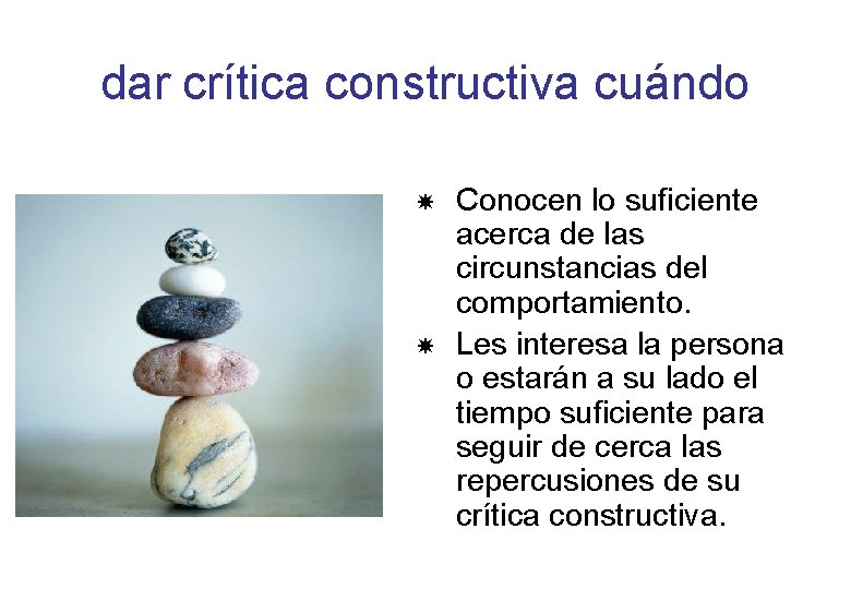 dar crítica constructiva cuándo Conocen lo suficiente acerca de las circunstancias del comportamiento. Les